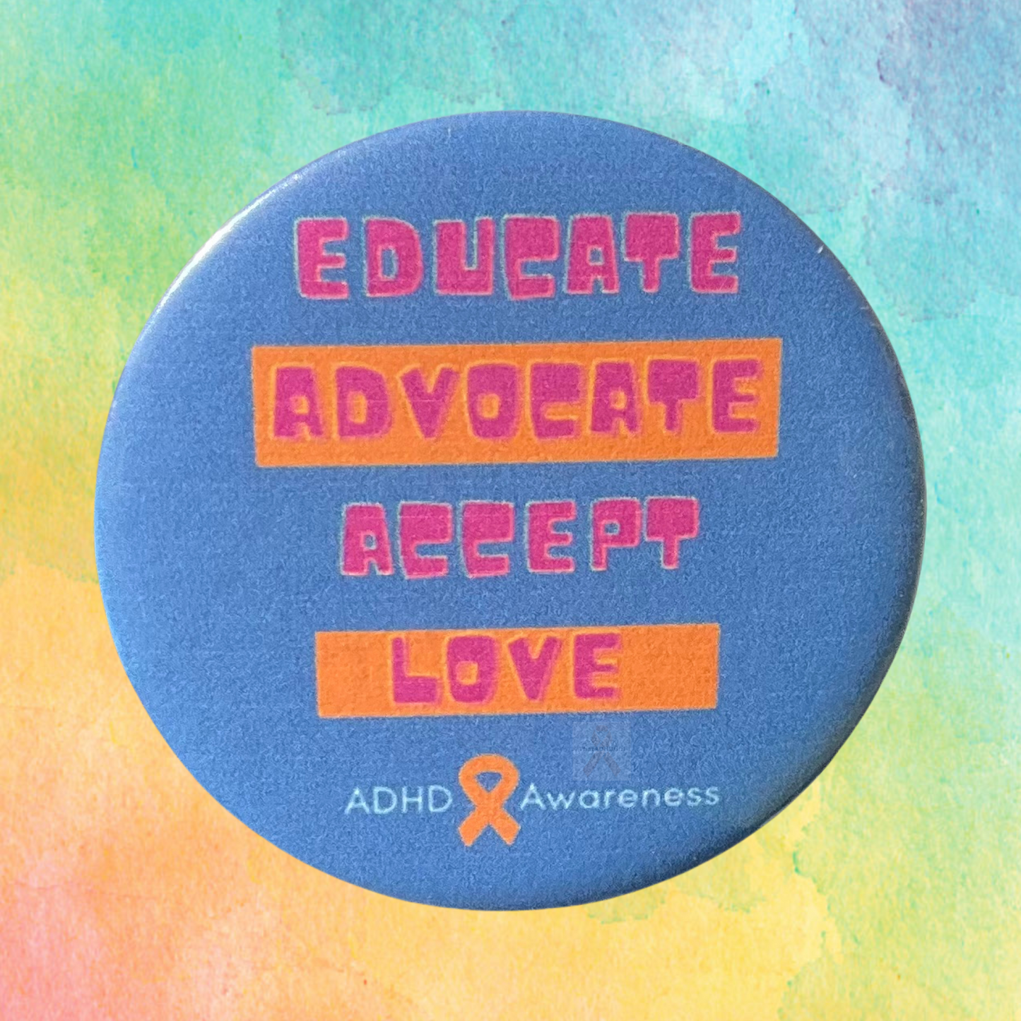 Educate, Advocate, Accept & Love | ADHD Awareness Pin