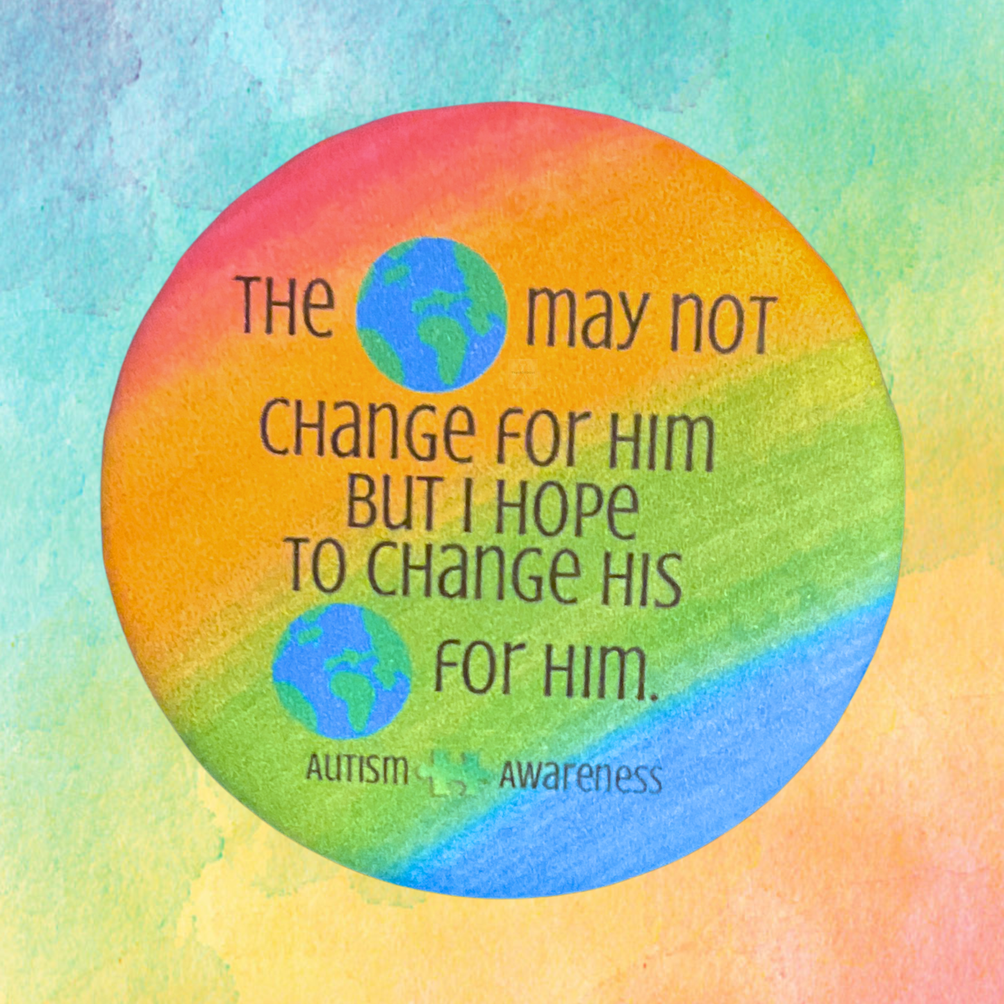 The World May Not Change For Him Rainbow | Autism Awareness Pin