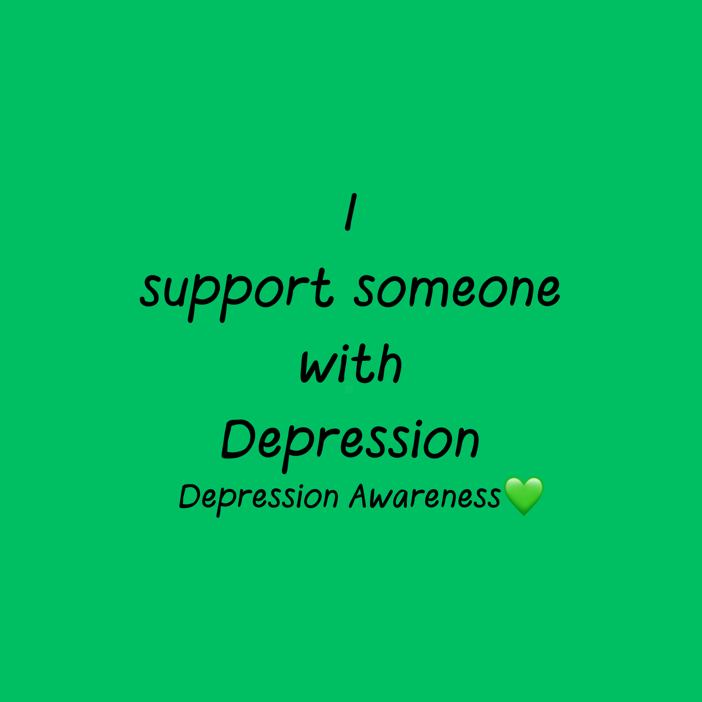 I Support Someone With Depression | Depression Awareness