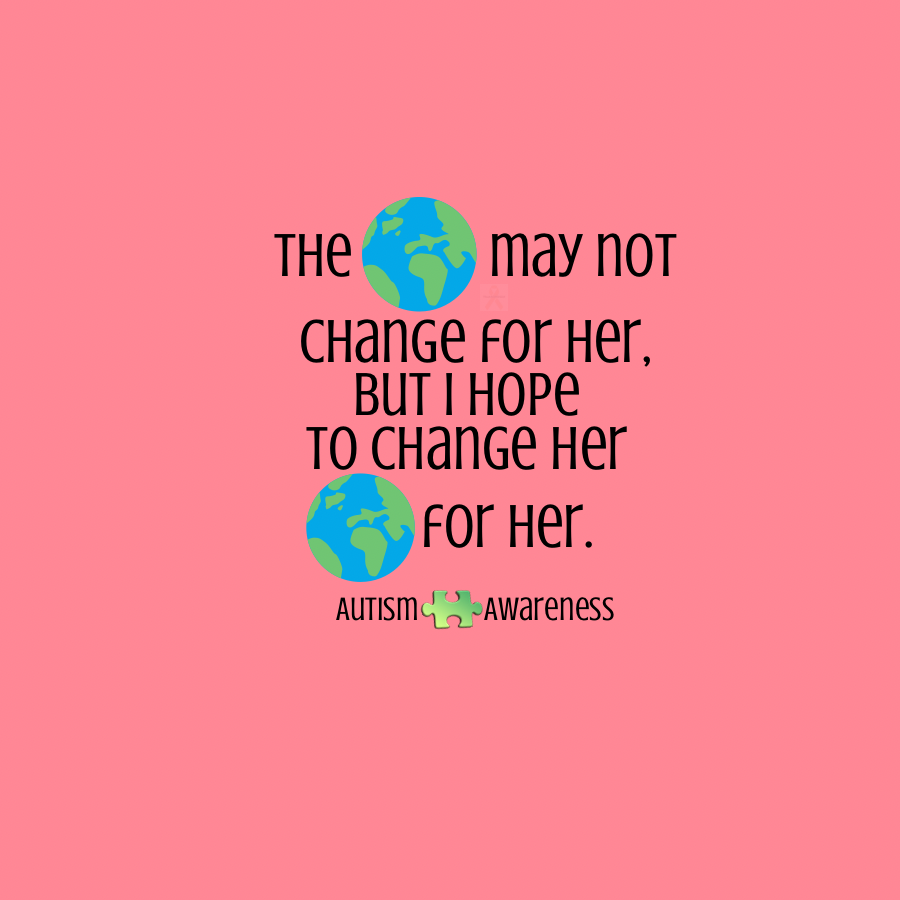 The World May Not Change For Her | Autism Awareness Pin