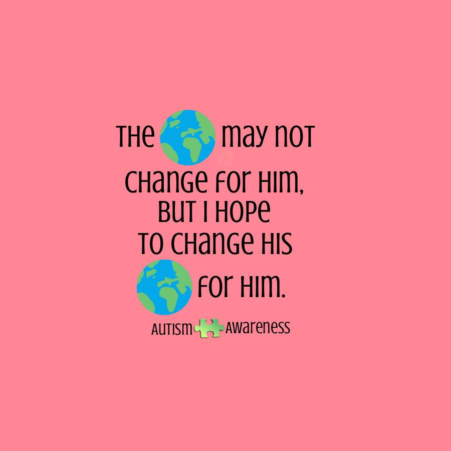 The World May Not Change For Him | Autism Awareness Pin