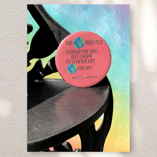 The World May Not Change For Her | ADHD Awareness Pin