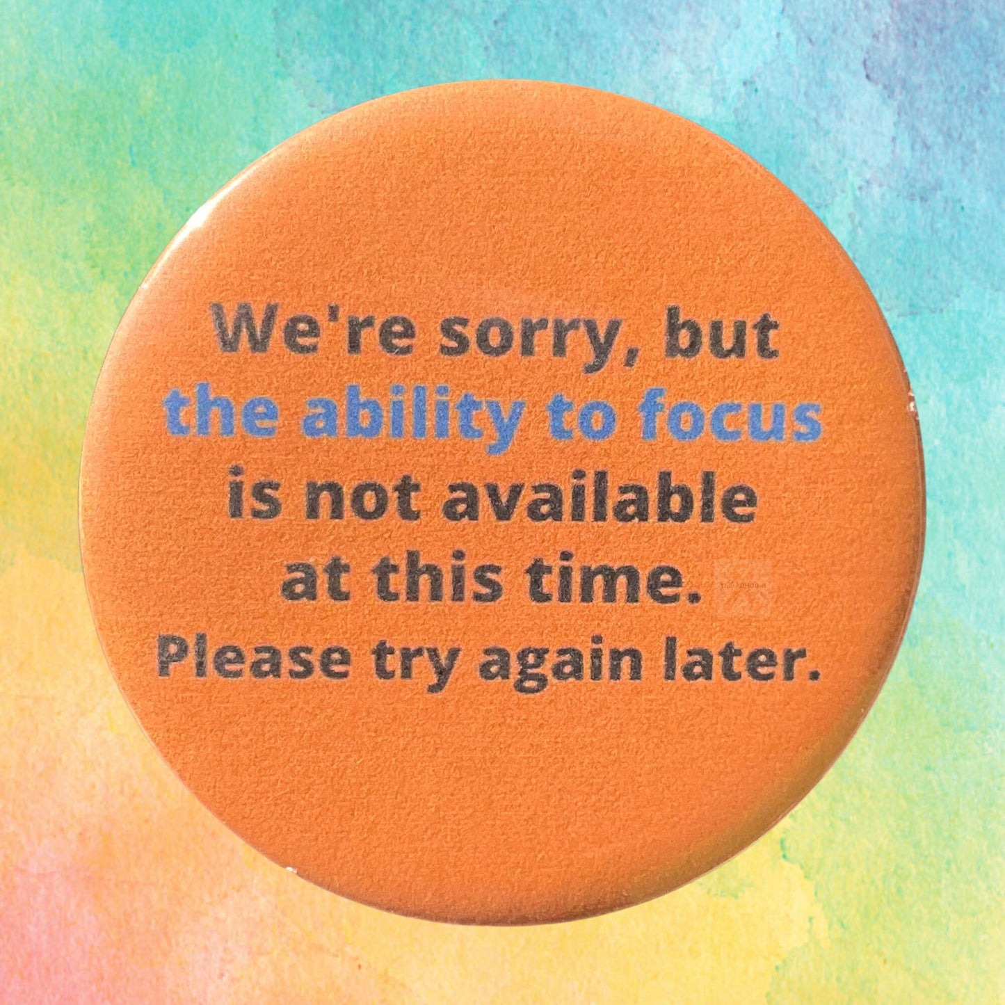 The Ability to Focus Is Unavailable At This Time | ADHD Awareness Pin